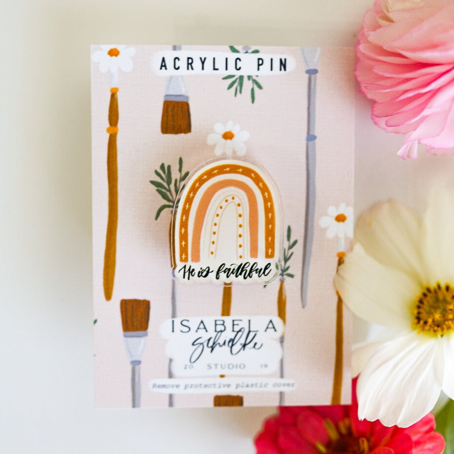 He Is Faithful Acrylic Pin