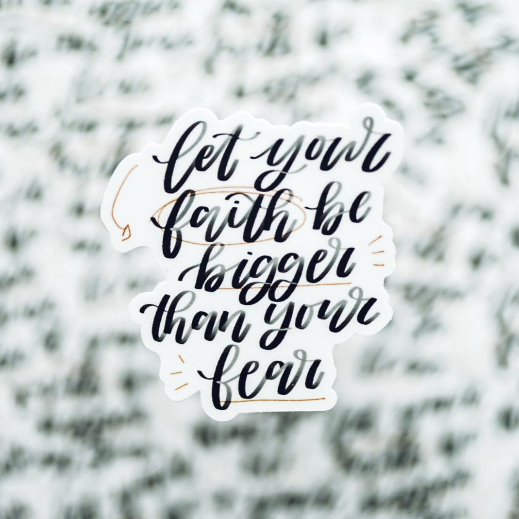 Let Your Faith Be Bigger Than Your Fear
